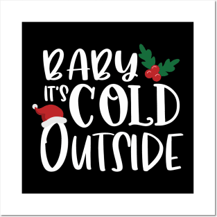 Baby It's Cold Outside Posters and Art